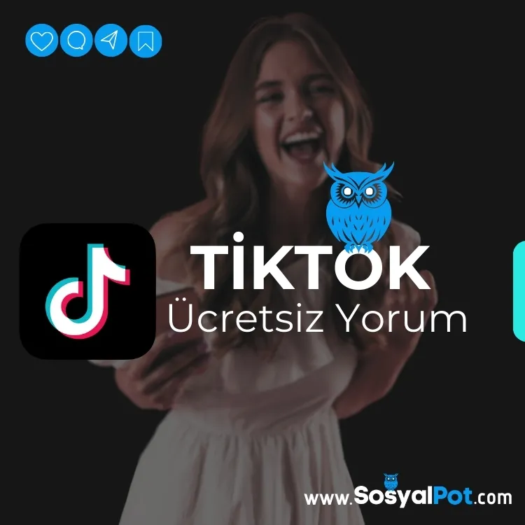 TikTok Ücretsiz Yorum
